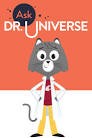Illustration of a gray cat wearing a white lab coat and yellow pants, standing under the text "Ask Dr. Universe" on an orange background.