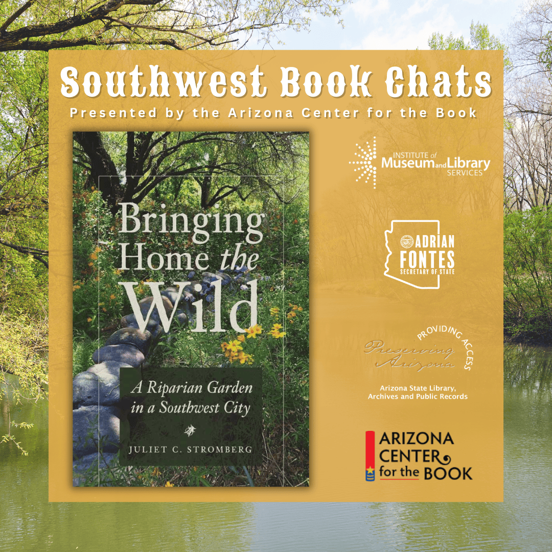 Book cover of "Bringing Home the Wild" by Juliet C. Stromberg overlaid on a pond background, with event details for Southwest Book Chats by Arizona Center for the Book.